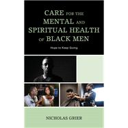 Care for the Mental and Spiritual Health of Black Men Hope to Keep Going