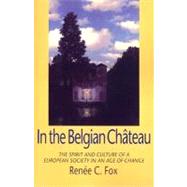 In the Belgian Chateau The Spirit and Culture of a European Society in an Age of Change