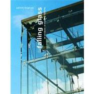 Falling Glass : Problems and Solutions in Contemporary Architecture