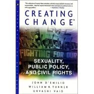 Creating Change : Sexuality, Public Policy, and Civil Rights