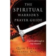 The Spiritual Warrior's Prayer Guide Find Breakthrough in Any Situation
