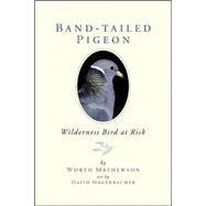 Band-Tailed Pigeons : Wilderness Bird at Risk