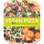 Vegan Pizza 50 Cheesy, Crispy, Healthy Recipes