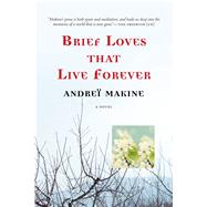 Brief Loves That Live Forever A Novel