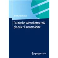 Politische Wirtschaftsethik globaler Finanzmärkte