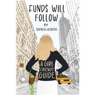 Funds Will Follow A Girlfriends' Guide