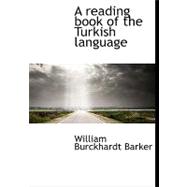 A Reading Book of the Turkish Language