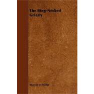 The Ring-necked Grizzly