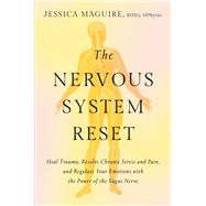 The Nervous System Reset Heal Trauma, Resolve Chronic Pain, and Regulate Your Emotions with the Power of the Vagus Nerve