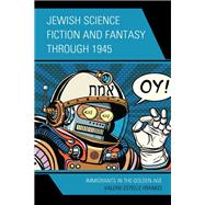 Jewish Science Fiction and Fantasy through 1945 Immigrants in the Golden Age