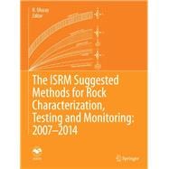 The ISRM Suggested Methods for Rock Characterization, Testing and Monitoring