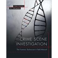 Crime Scene Investigation The Forensic Technician's Field Manual