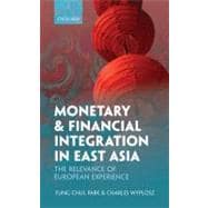 Monetary and Financial Integration in East Asia The Relevance of European Experience
