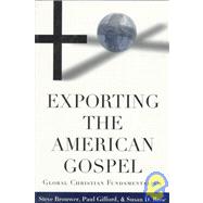 Exporting the American Gospel: Global Christian Fundamentalism