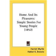 Home and Its Pleasures : Simple Stories for Young People (1852)