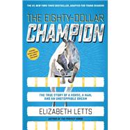 The Eighty-Dollar Champion (Adapted for Young Readers) The True Story of a Horse, a Man, and an Unstoppable Dream