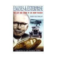Engines and Enterprises: The Life and Work of Sir Harry Ricardo