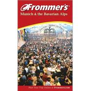 Frommer's<sup>«</sup> Munich and The Bavarian Alps, 4th Edition