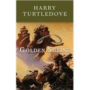 Golden Shrine : A Tale of War at the Dawn of Time