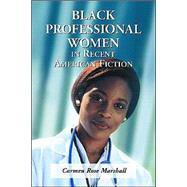 Black Professional Women in Recent American Fiction