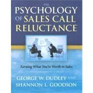 The Psychology of Sales Call Reluctance: Earning What You're Worth in Sales