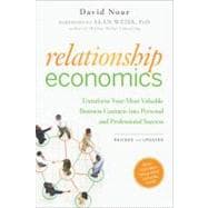 Relationship Economics Transform Your Most Valuable Business Contacts Into Personal and Professional Success