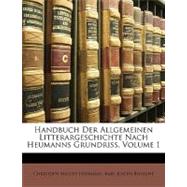 Handbuch Der Allgemeinen Litterargeschichte Nach Heumanns Grundriss, Volume 1