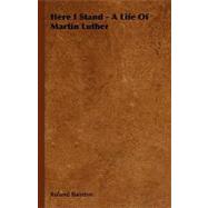 Here I Stand - A Life of Martin Luther