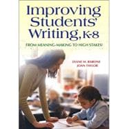 Improving Students' Writing, K-8 : From Meaning-Making to High Stakes!