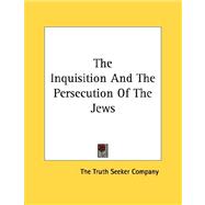 The Inquisition and the Persecution of the Jews
