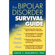 The Bipolar Disorder Survival Guide What You and Your Family Need to Know