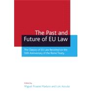 The Past and Future of EU Law The Classics of EU Law Revisited on the 50th Anniversary of the Rome Treaty
