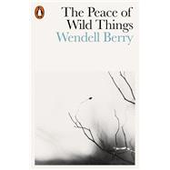 The Peace of Wild Things And Other Poems