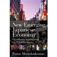 New Emerging Japanese Economy : Opportunity and Strategy for World Business