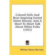 Colored Girls And Boys Inspiring United States History, And A Heart To Heart Talk About White Folks