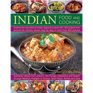 Indian Food And Cooking Explore The Very Best Of Indian Regional Cuisine With 150 Recipes From Around The Country, Shown Step By Step In More Than 850 Pictures