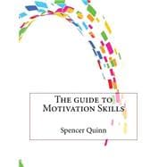 The Guide to Motivation Skills