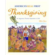 America's Real First Thanksgiving St. Augustine, Florida, September 8, 1565