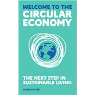 The Circular Economy (for regular people) The next step in sustainable living