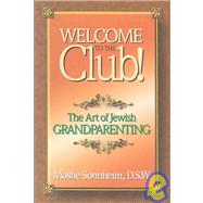 Welcome to the Club : The Art of Jewish Grandparenting