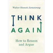 Think Again How to Reason and Argue