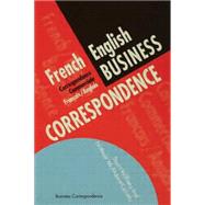 French/English Business Correspondence: Correspondance Commerciale Francais/Anglais