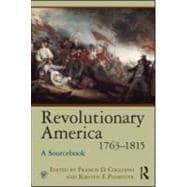 Revolutionary America, 1763û1815: A Sourcebook