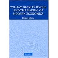 William Stanley Jevons And The Making Of Modern Economics