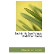 Each in His Own Tongue : And Other Poems