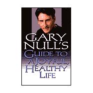 Gary Null's Guide to a Joyful, Healthy Life