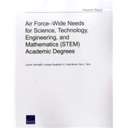 Air Force-wide Needs for Science, Technology, Engineering, and Mathematics Stem Academic Degrees