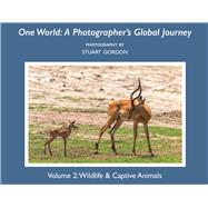 One World: A Photographer's Global Journey Volume 2: Wildlife & Captive Animals