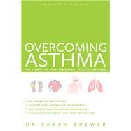 Overcoming Asthma The Complete Complementary Health Program