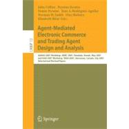 Agent-Mediated Electronic Commerce and Trading Agent Design and Analysis : AAMAS 2007 Workshop, AMEC 2007, Honolulu, Hawaii, May 14, 2007, and AAAI 2007 Workshop, TADA 2007, Vancouver, Canada, July 23, 2007, Selected and Revised Papers